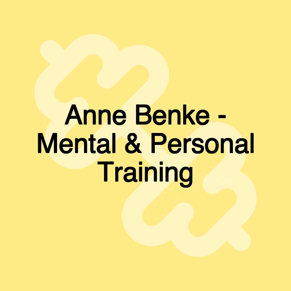 Anne Benke - Mental & Personal Training