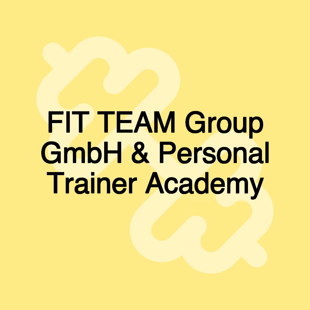 FIT TEAM Group GmbH & Personal Trainer Academy