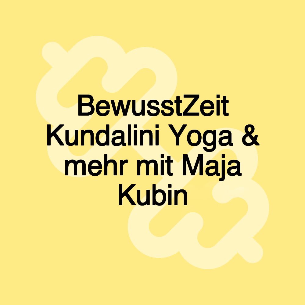 BewusstZeit Kundalini Yoga & mehr mit Maja Kubin