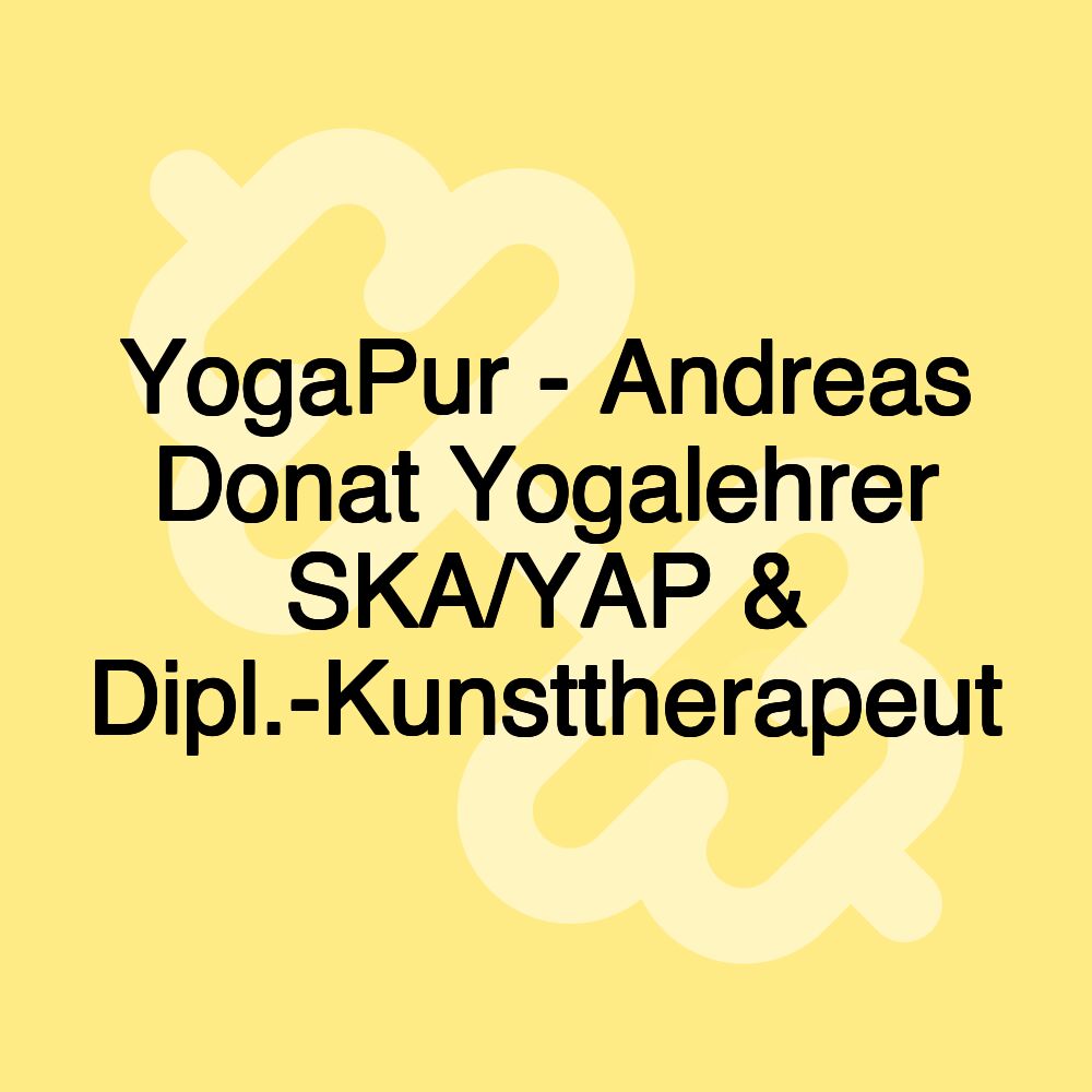 YogaPur - Andreas Donat Yogalehrer SKA/YAP & Dipl.-Kunsttherapeut