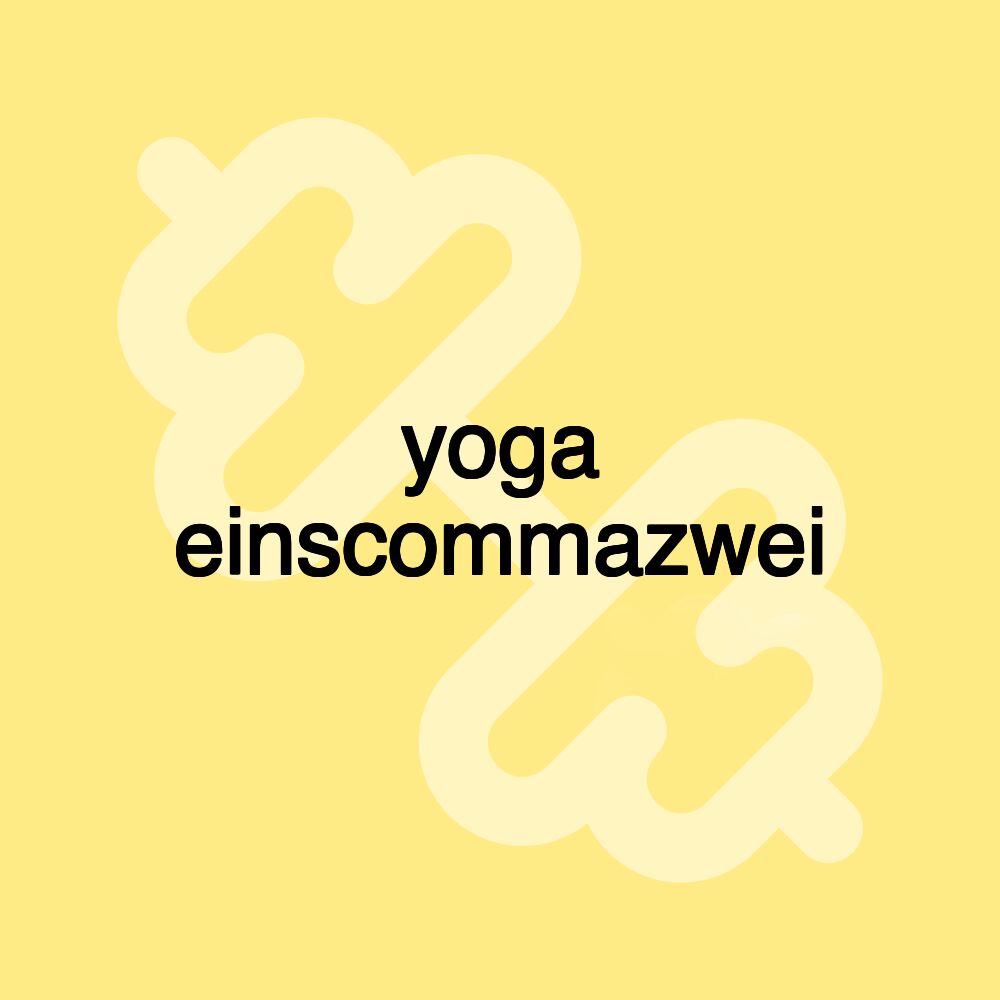 yoga einscommazwei