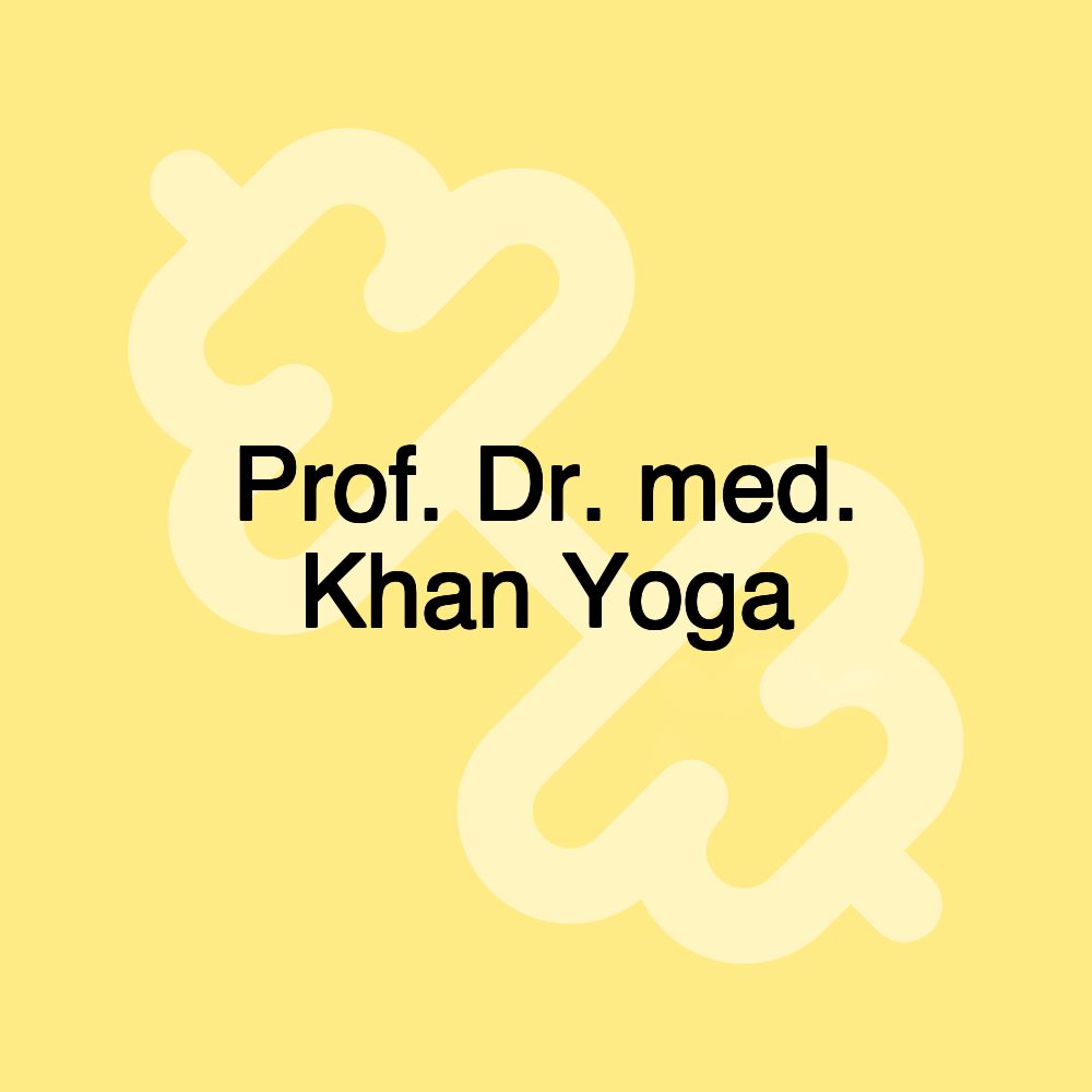 Prof. Dr. med. Khan Yoga