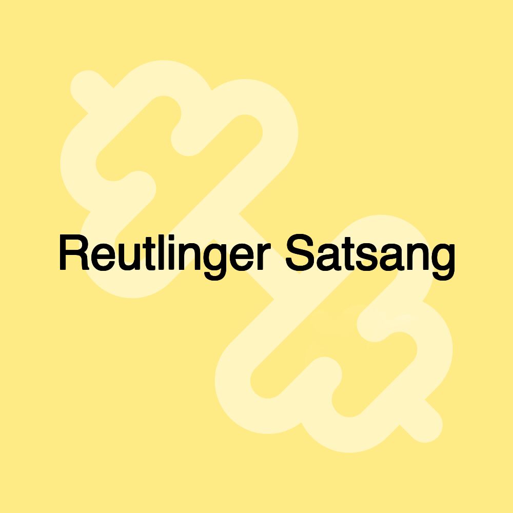 Reutlinger Satsang