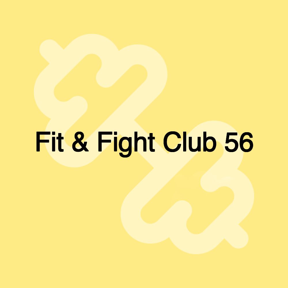 Fit & Fight Club 56