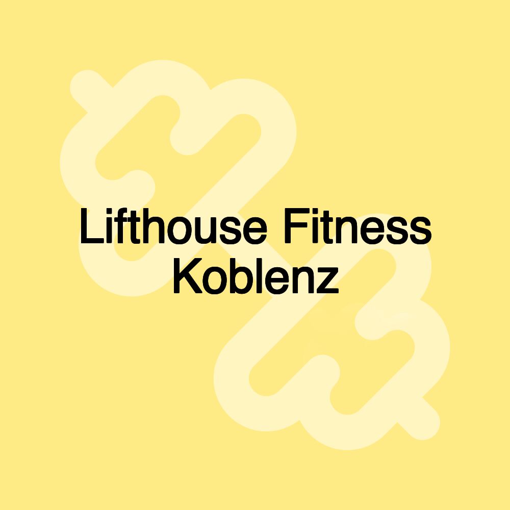 Lifthouse Fitness Koblenz