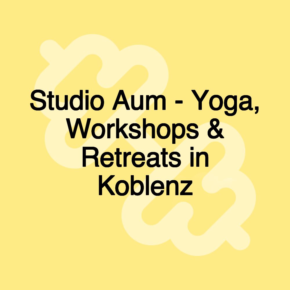 Studio Aum - Yoga, Workshops & Retreats in Koblenz