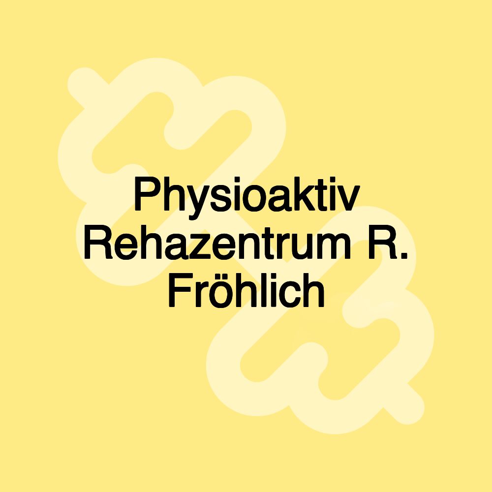 Physioaktiv Rehazentrum R. Fröhlich