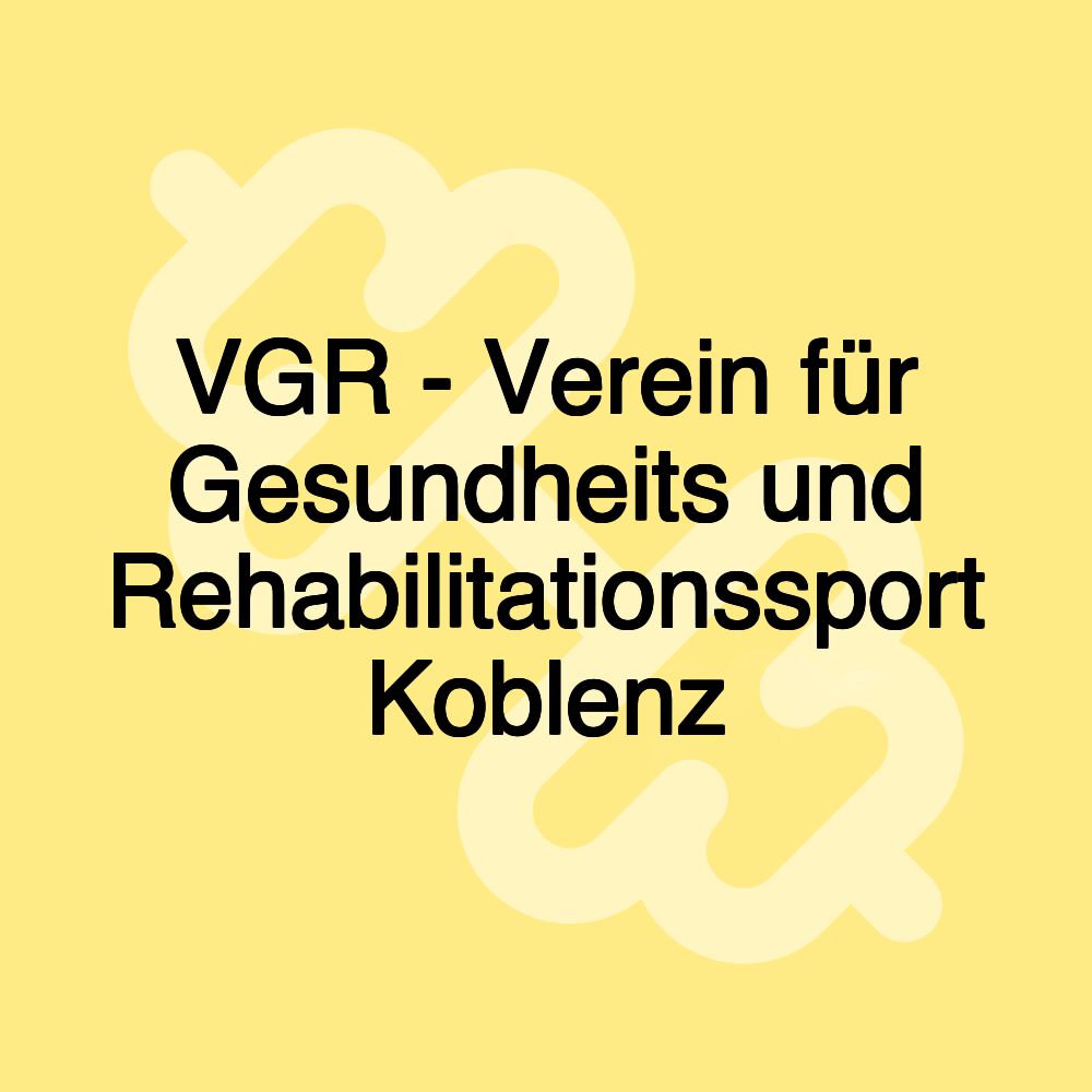 VGR - Verein für Gesundheits und Rehabilitationssport Koblenz