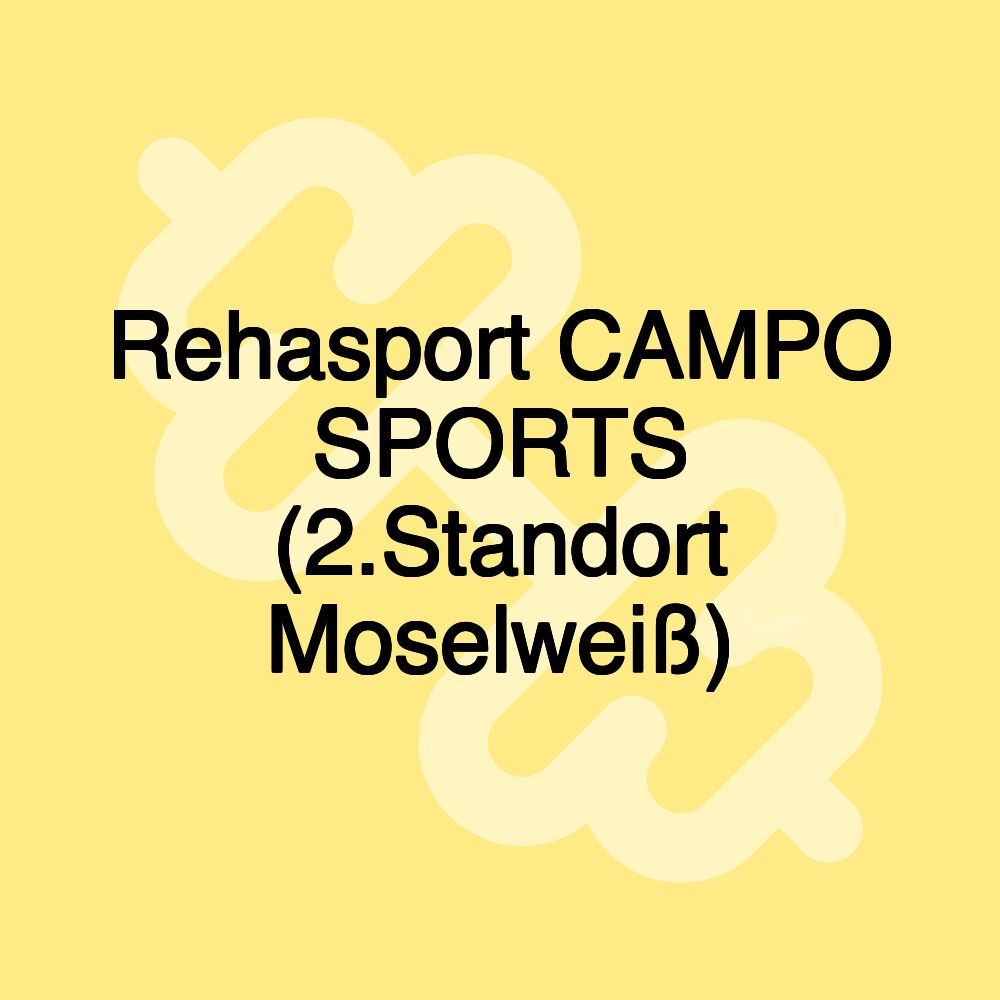 Rehasport CAMPO SPORTS (2.Standort Moselweiß)