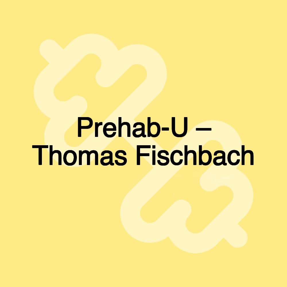 Prehab-U – Thomas Fischbach