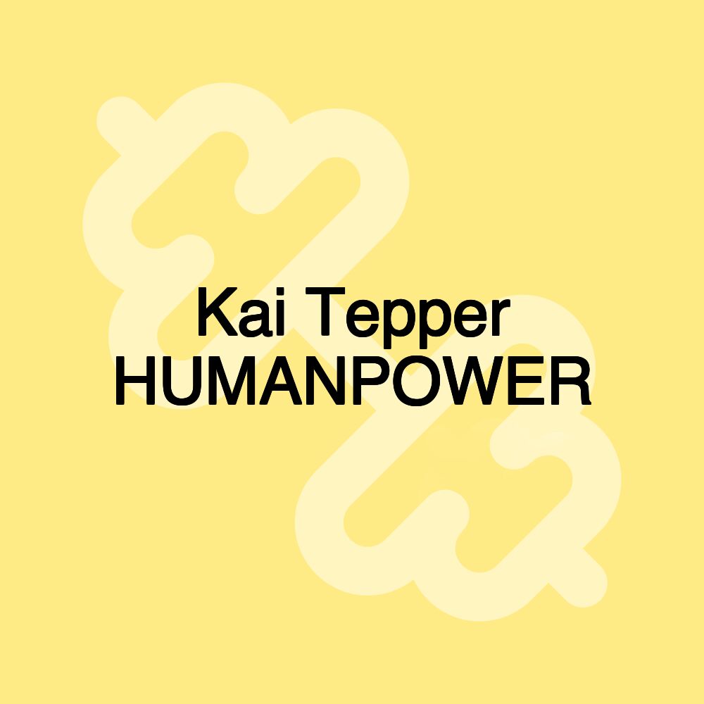 Kai Tepper HUMANPOWER