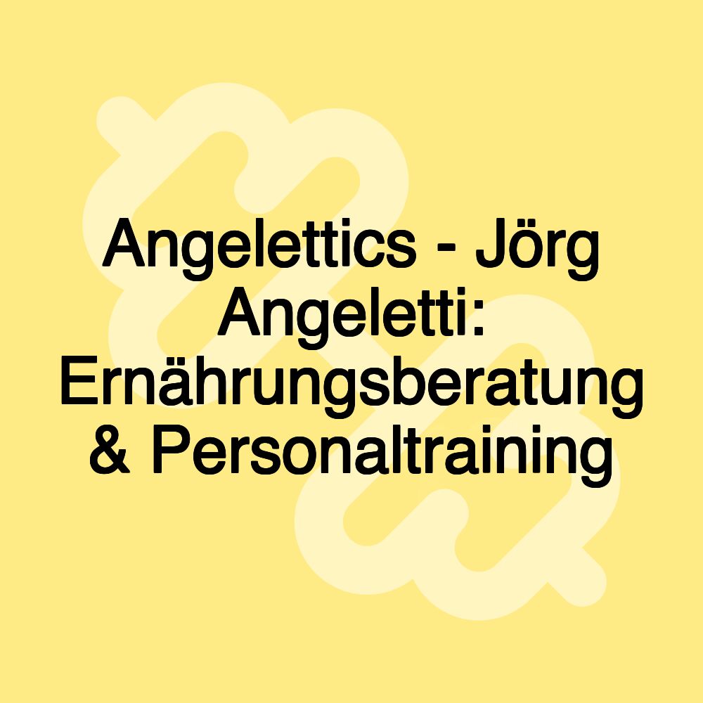 Angelettics - Jörg Angeletti: Ernährungsberatung & Personaltraining