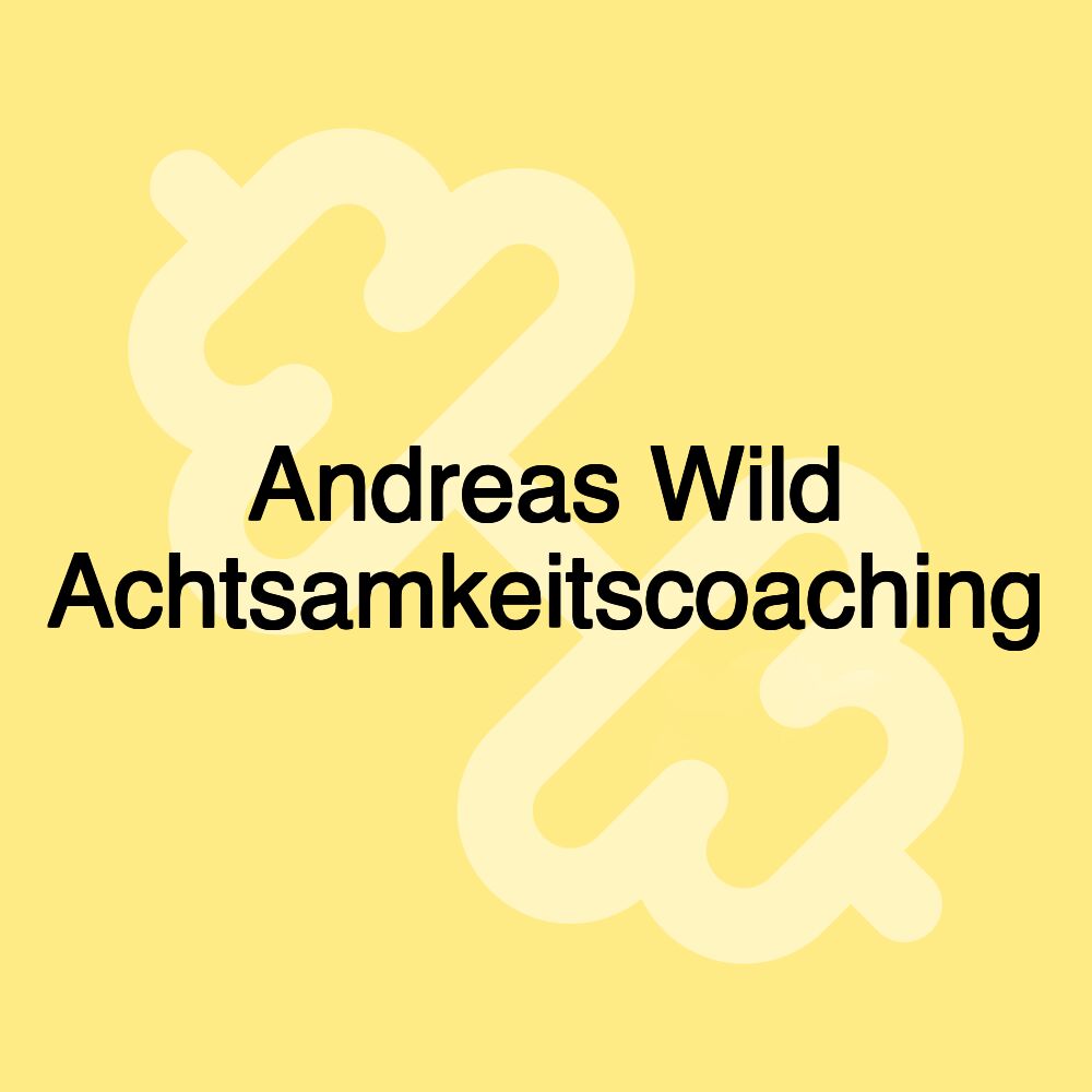 Andreas Wild Achtsamkeitscoaching