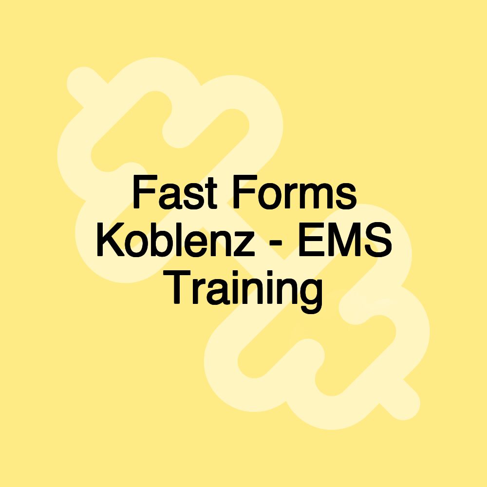 Fast Forms Koblenz - EMS Training