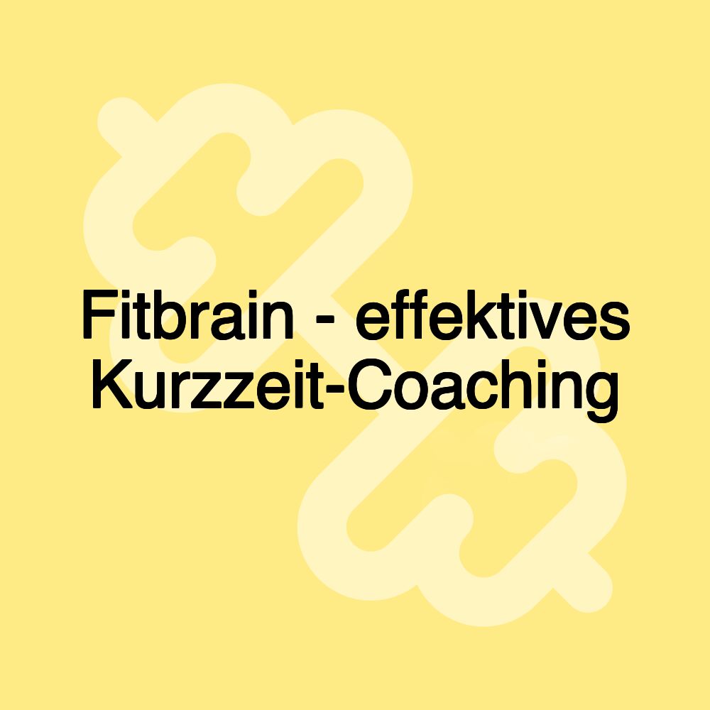 Fitbrain - effektives Kurzzeit-Coaching