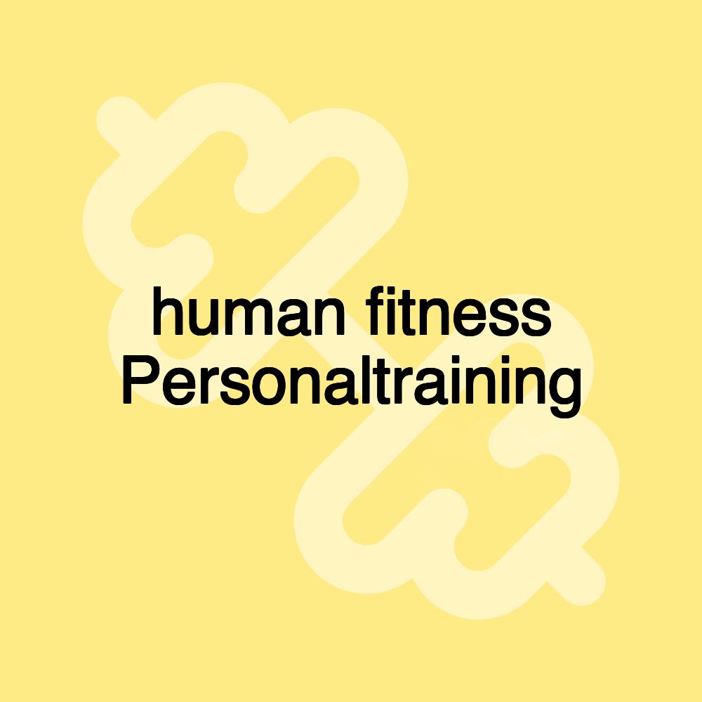 human fitness Personaltraining