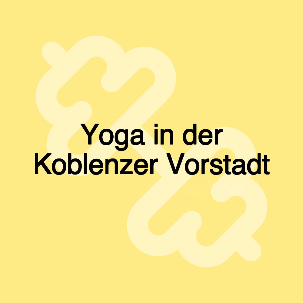 Yoga in der Koblenzer Vorstadt