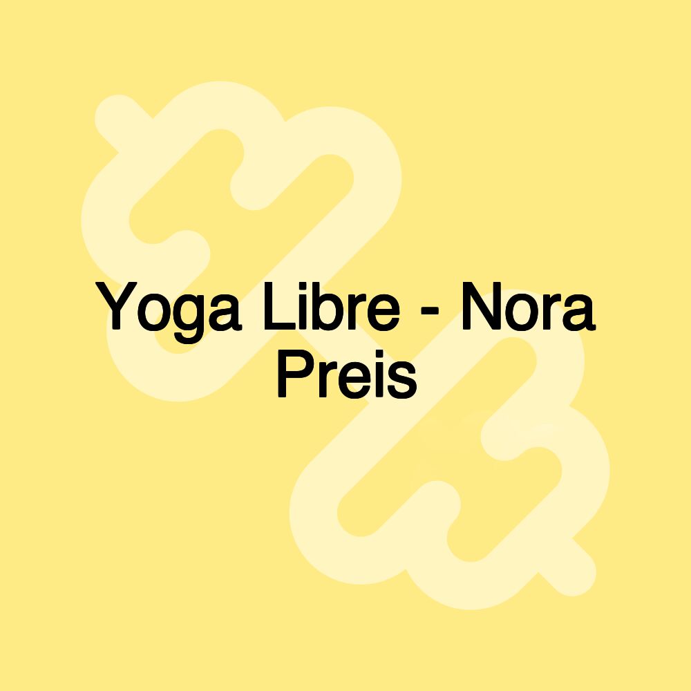 Yoga Libre - Nora Preis