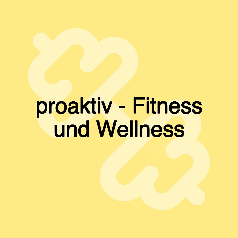 proaktiv - Fitness und Wellness