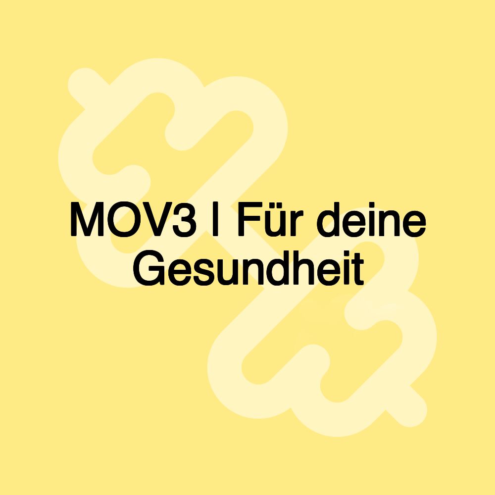 MOV3 | Für deine Gesundheit