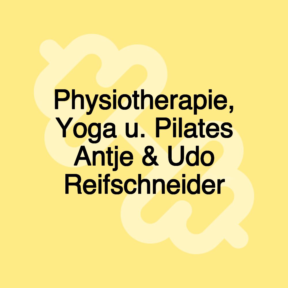 Physiotherapie, Yoga u. Pilates Antje & Udo Reifschneider