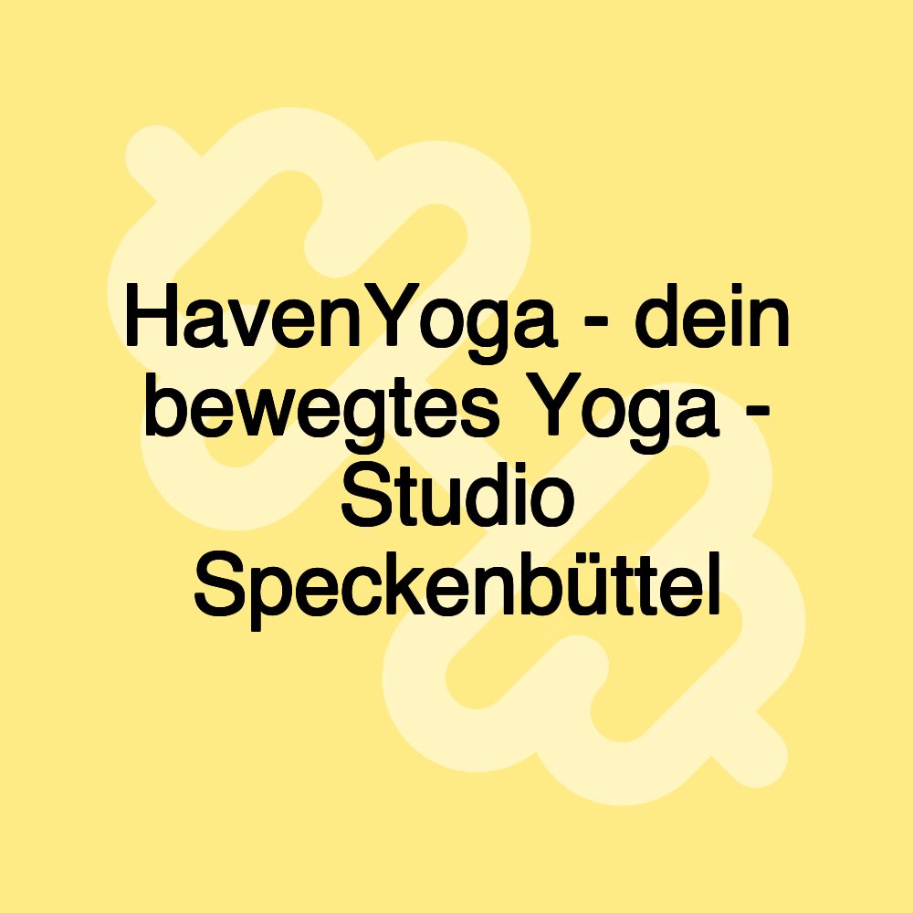 HavenYoga - dein bewegtes Yoga - Studio Speckenbüttel