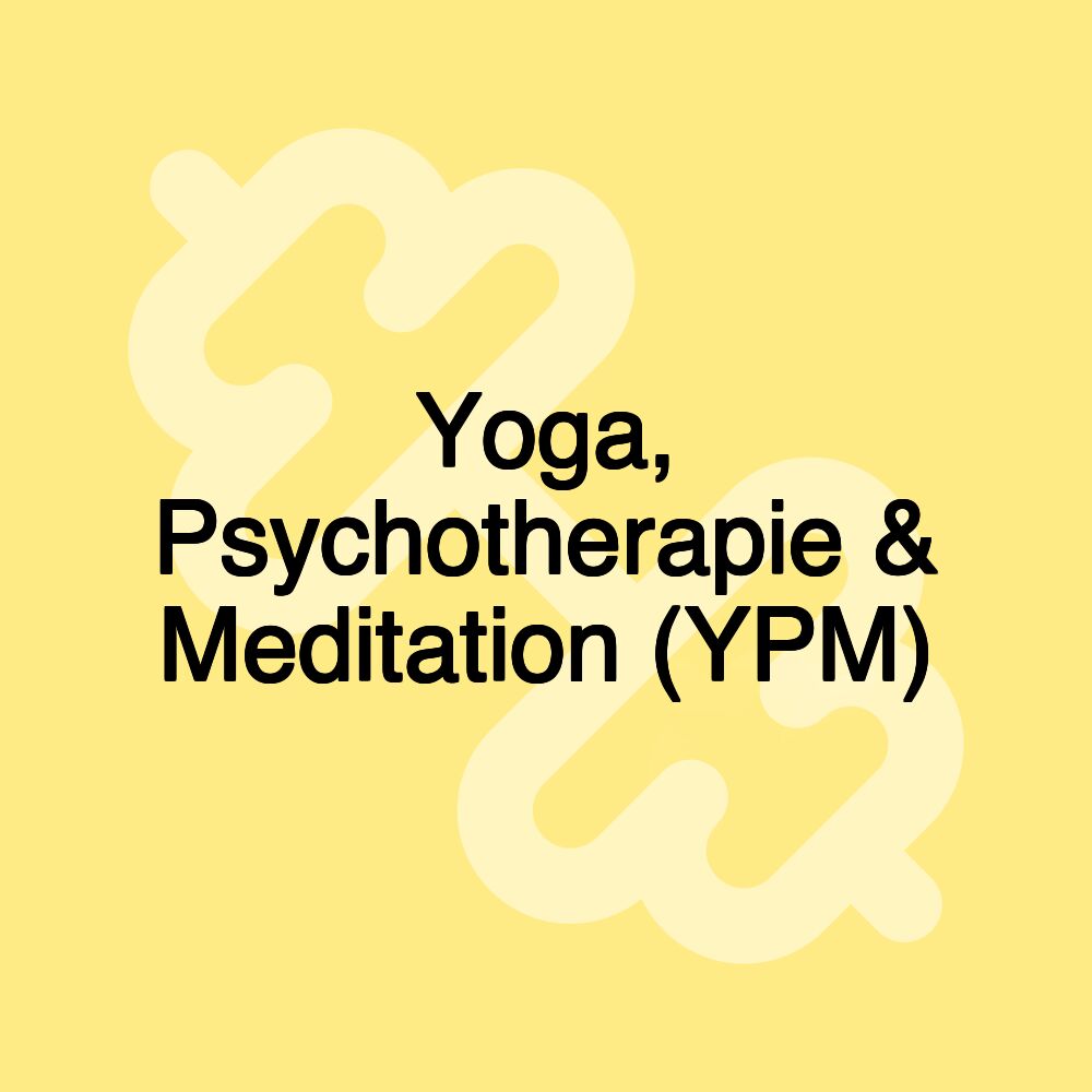 Yoga, Psychotherapie & Meditation (YPM)