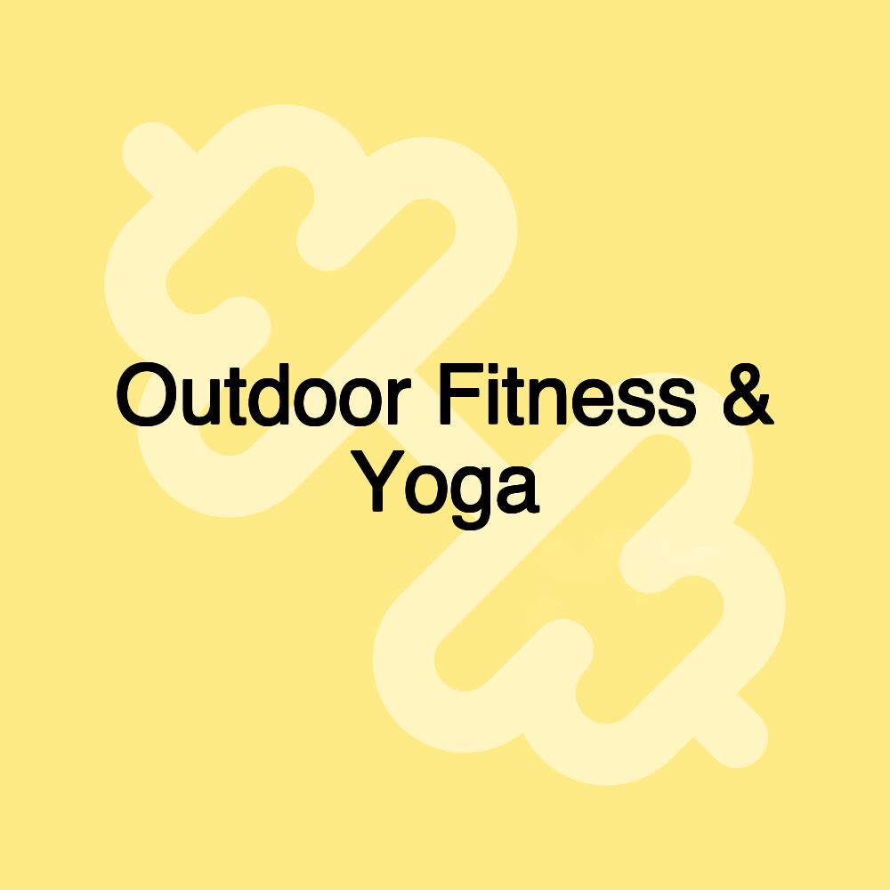 Outdoor Fitness & Yoga