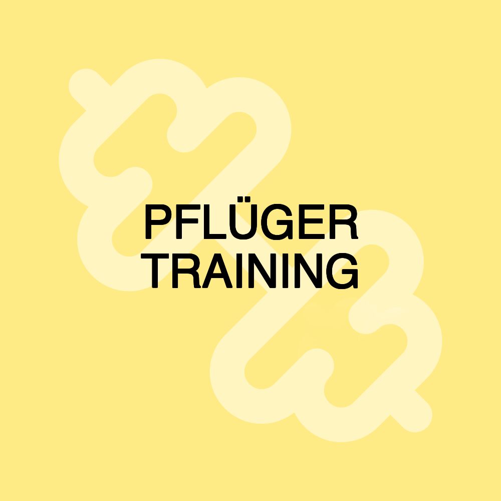 PFLÜGER TRAINING