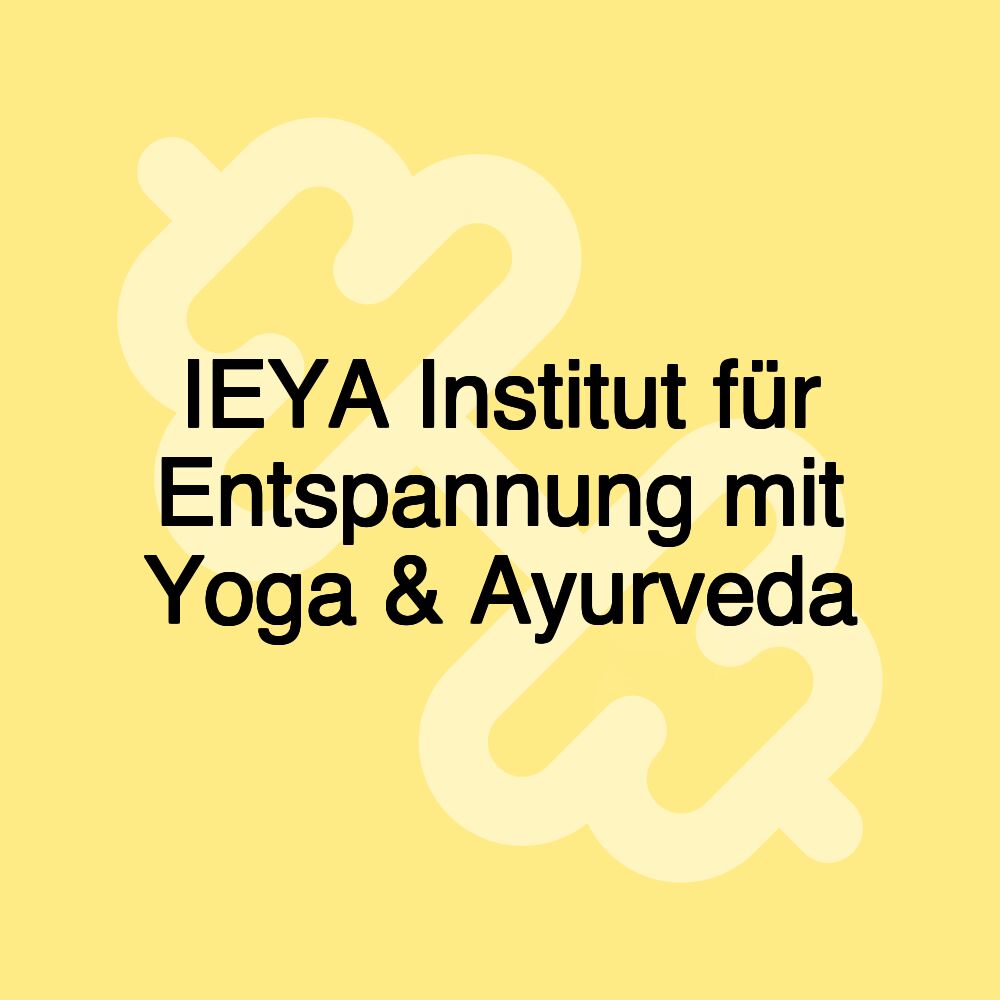 IEYA Institut für Entspannung mit Yoga & Ayurveda