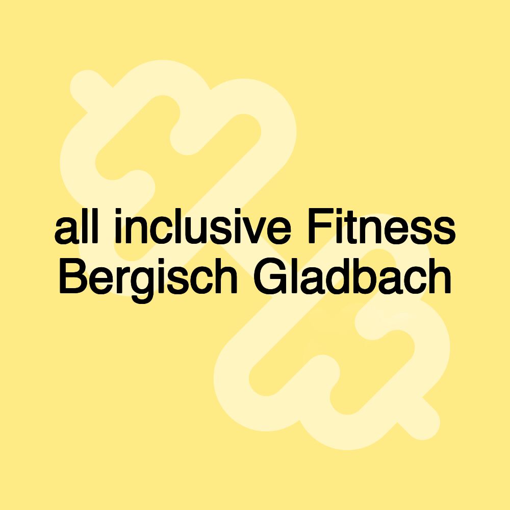 all inclusive Fitness Bergisch Gladbach