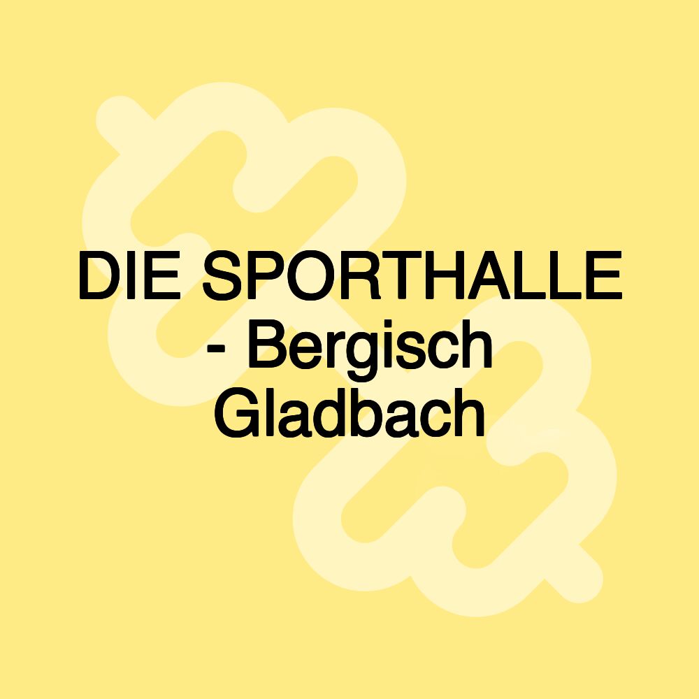 DIE SPORTHALLE - Bergisch Gladbach