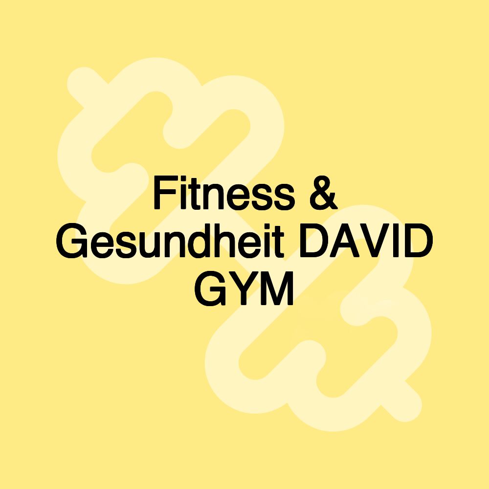 Fitness & Gesundheit DAVID GYM