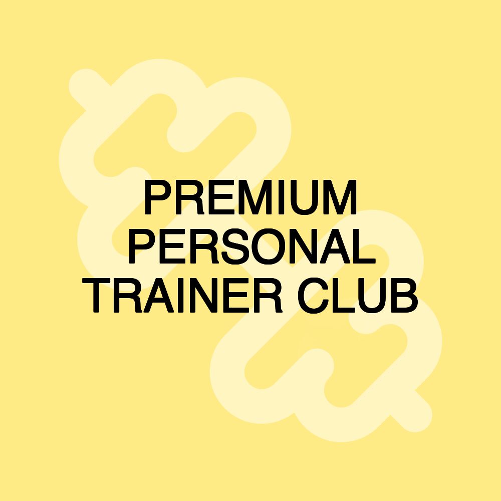 PREMIUM PERSONAL TRAINER CLUB