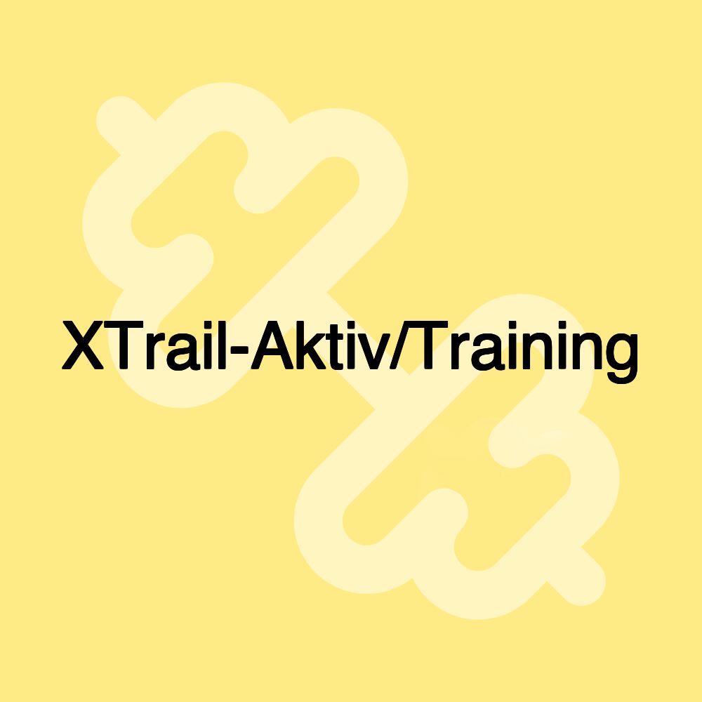 XTrail-Aktiv/Training