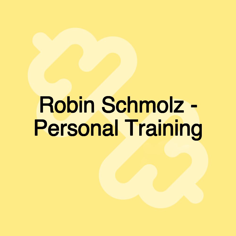 Robin Schmolz - Personal Training