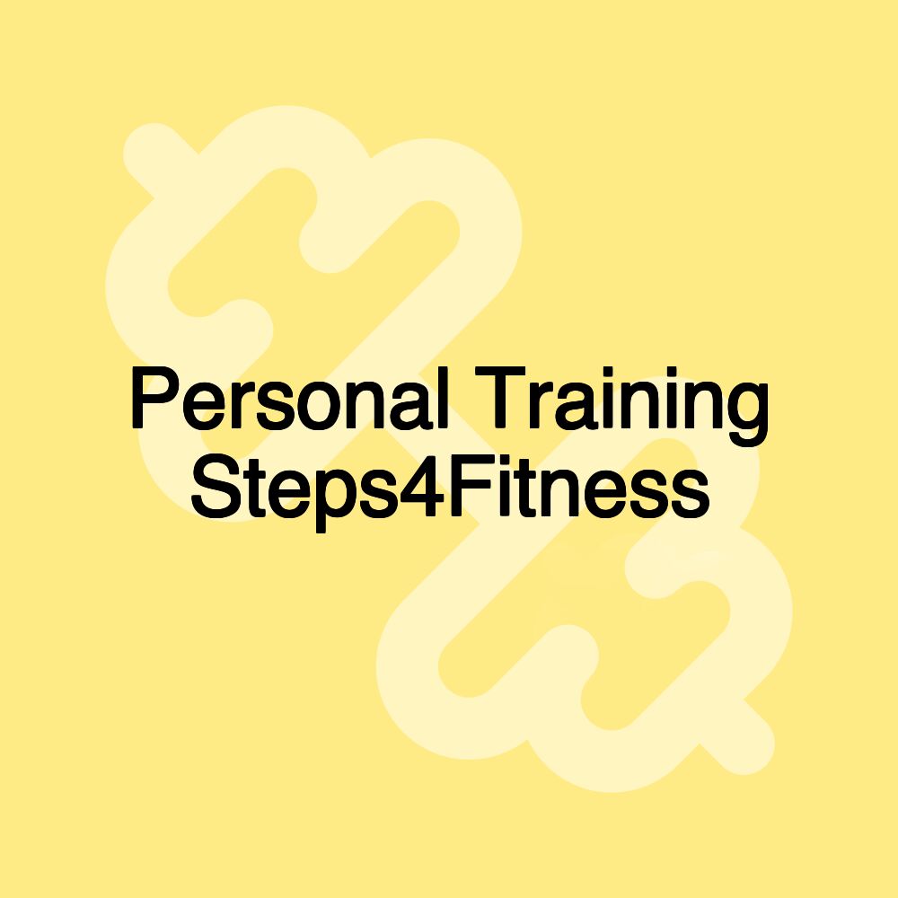 Personal Training Steps4Fitness