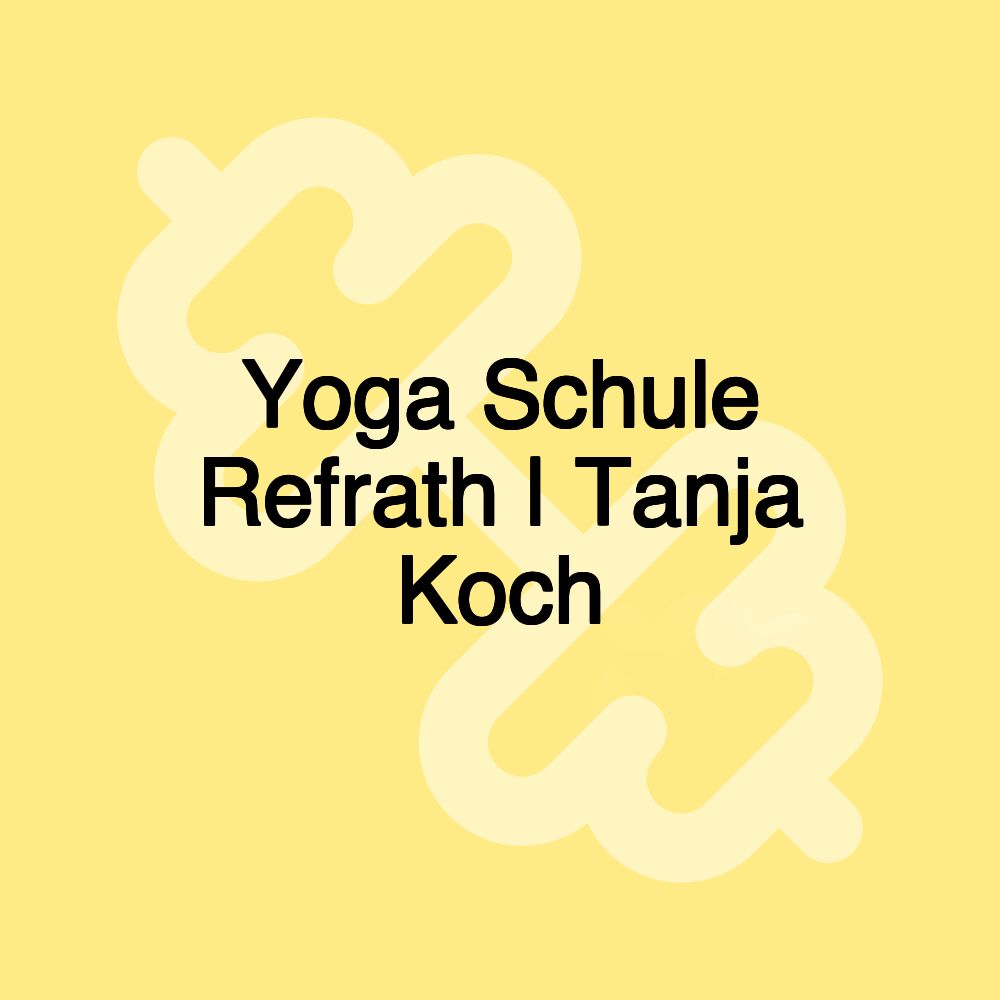 Yoga Schule Refrath | Tanja Koch