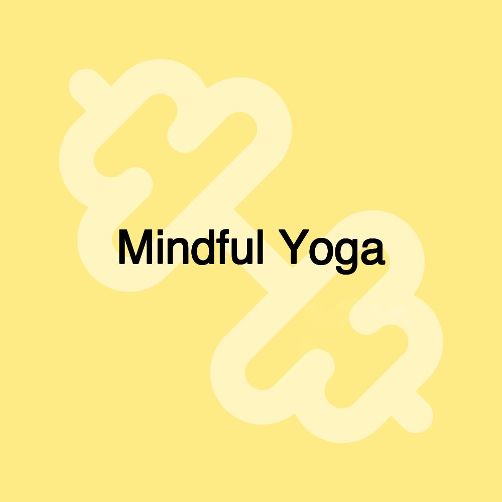 Mindful Yoga