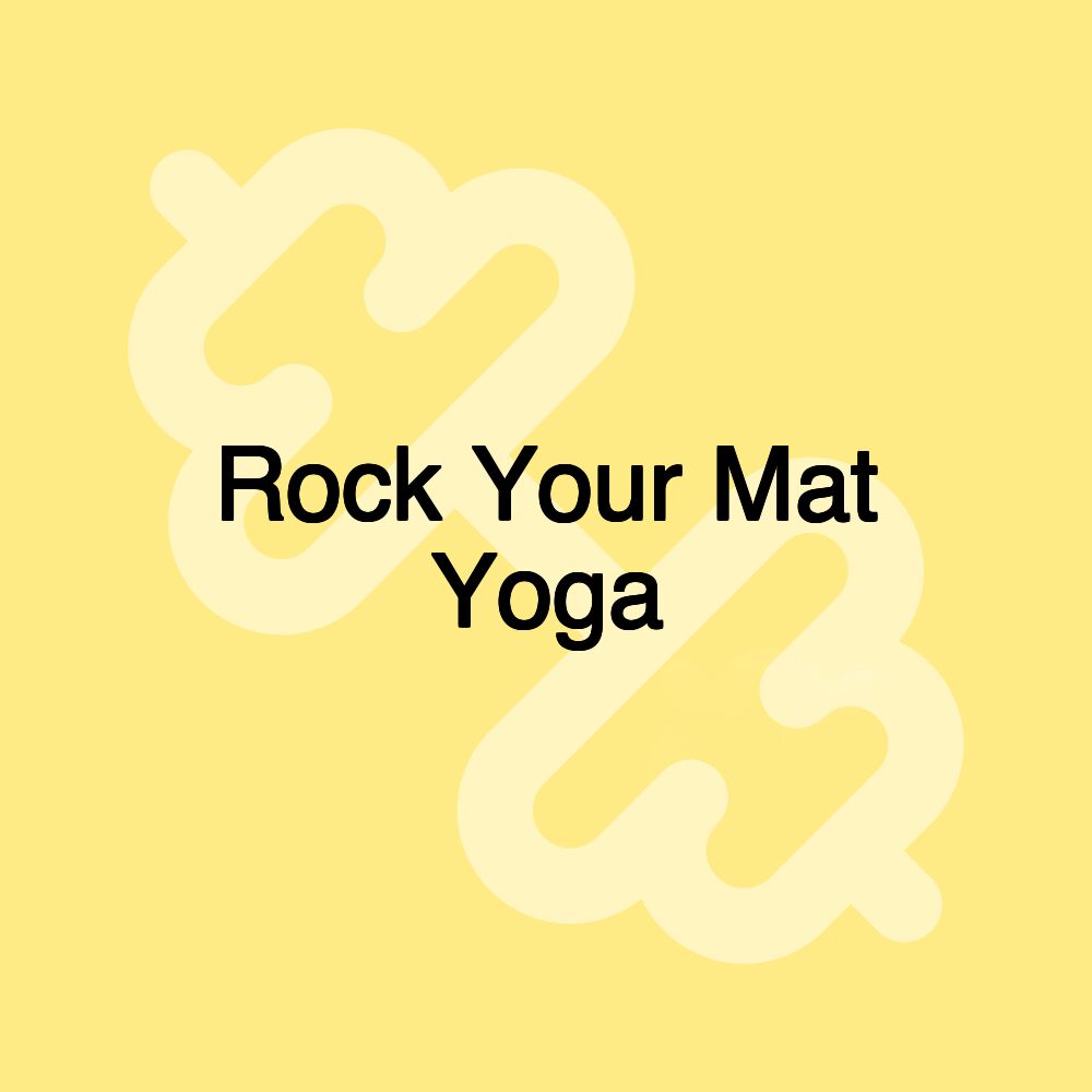 Rock Your Mat Yoga