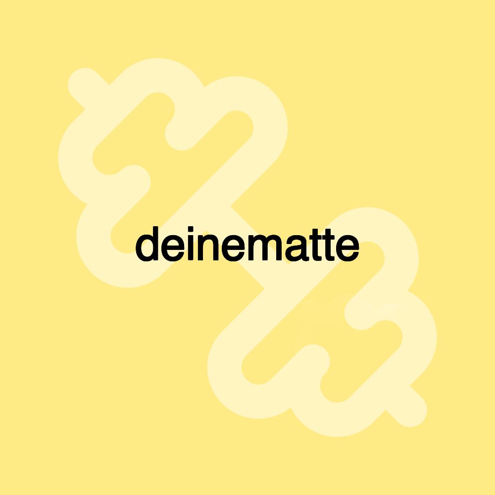 deinematte