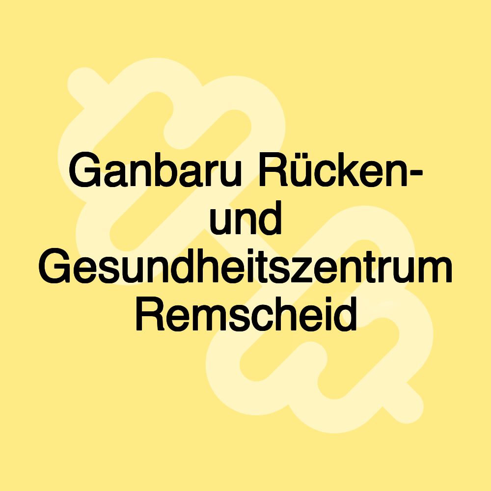 Ganbaru Rücken- und Gesundheitszentrum Remscheid