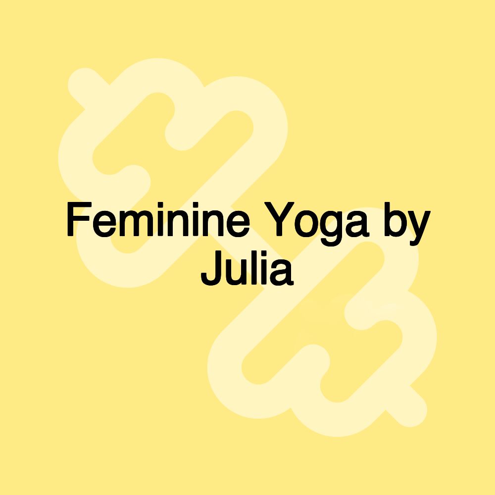 Feminine Yoga by Julia