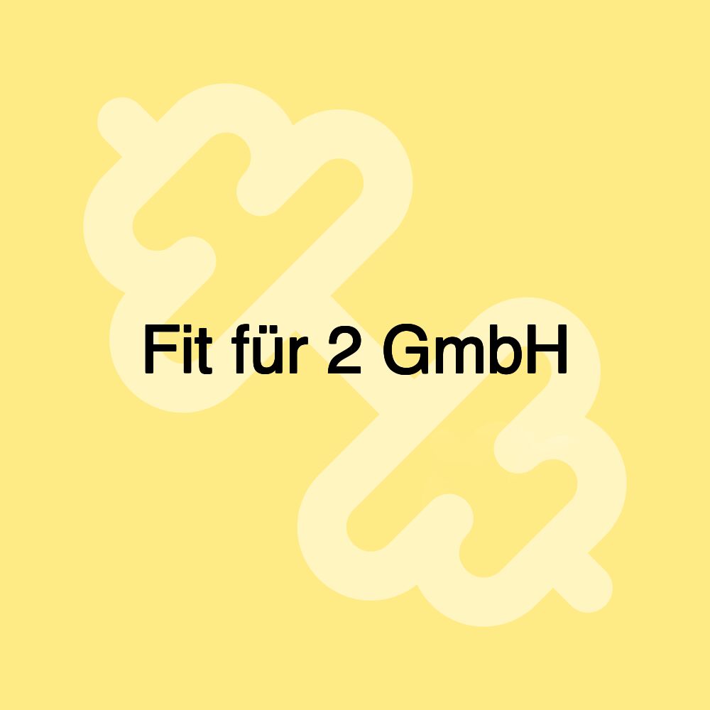 Fit für 2 GmbH