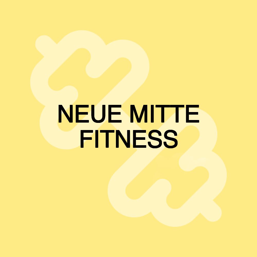 NEUE MITTE FITNESS