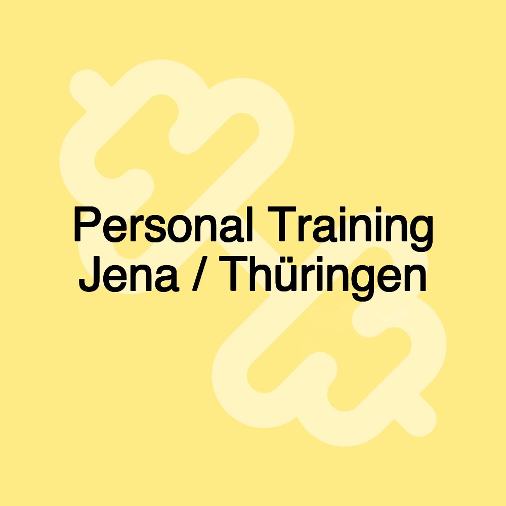 Personal Training Jena / Thüringen