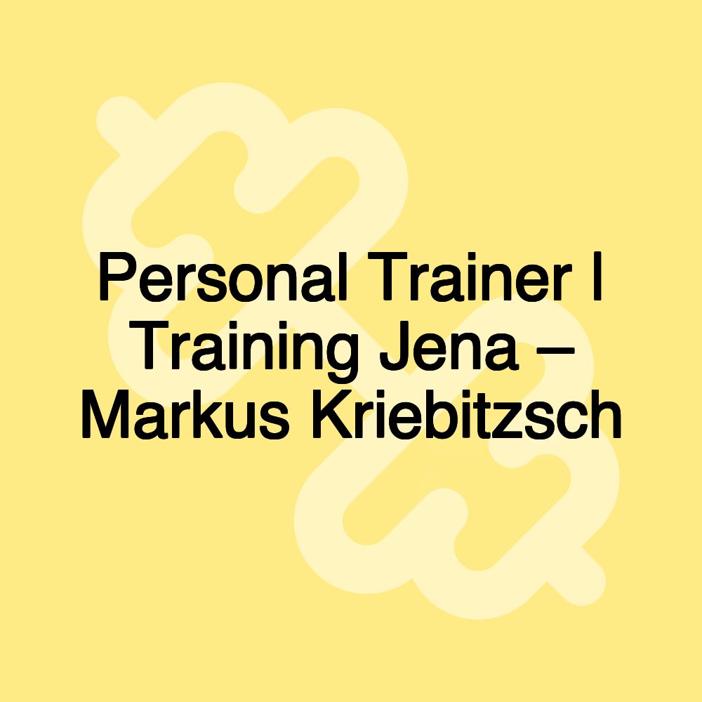 Personal Trainer | Training Jena – Markus Kriebitzsch