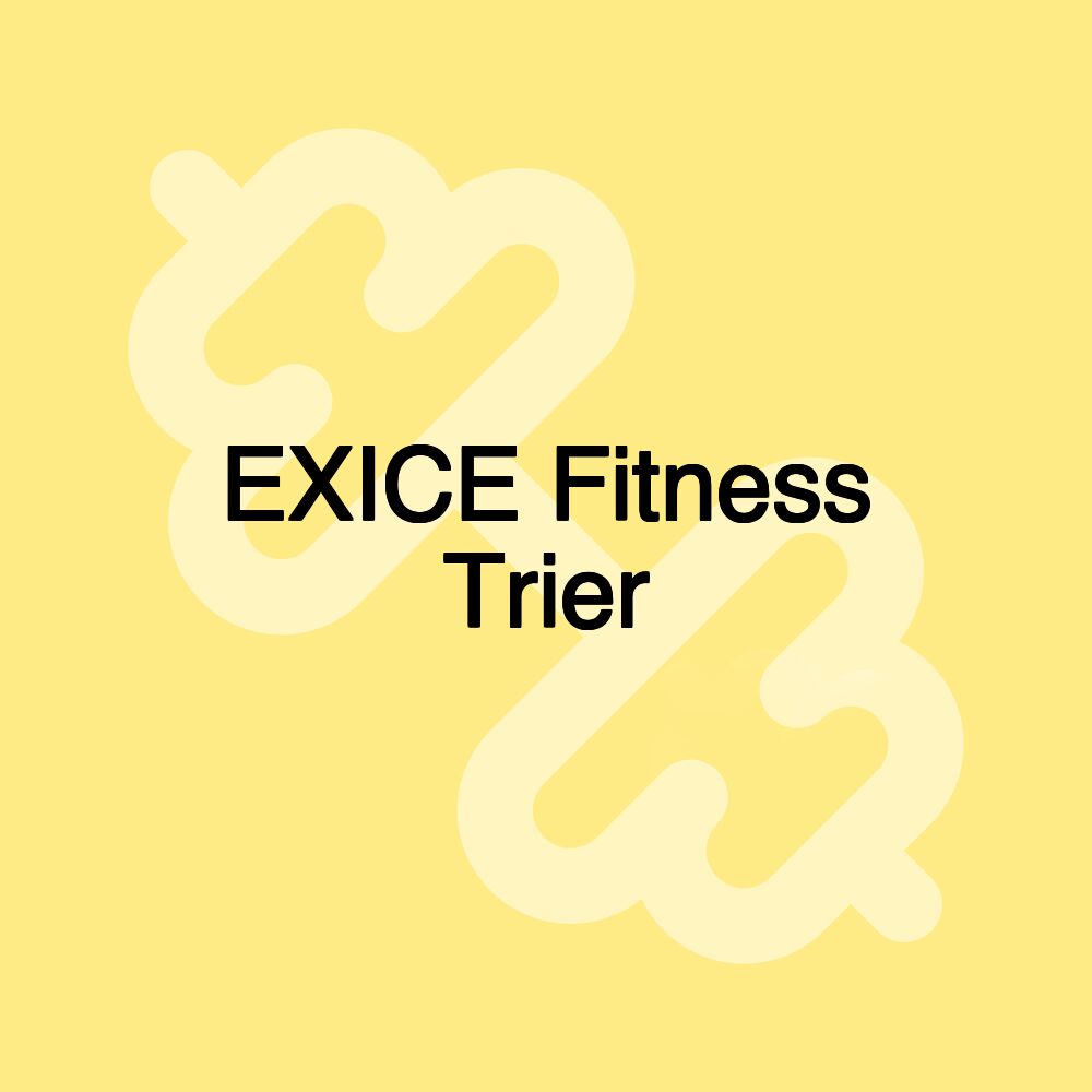 EXICE Fitness Trier