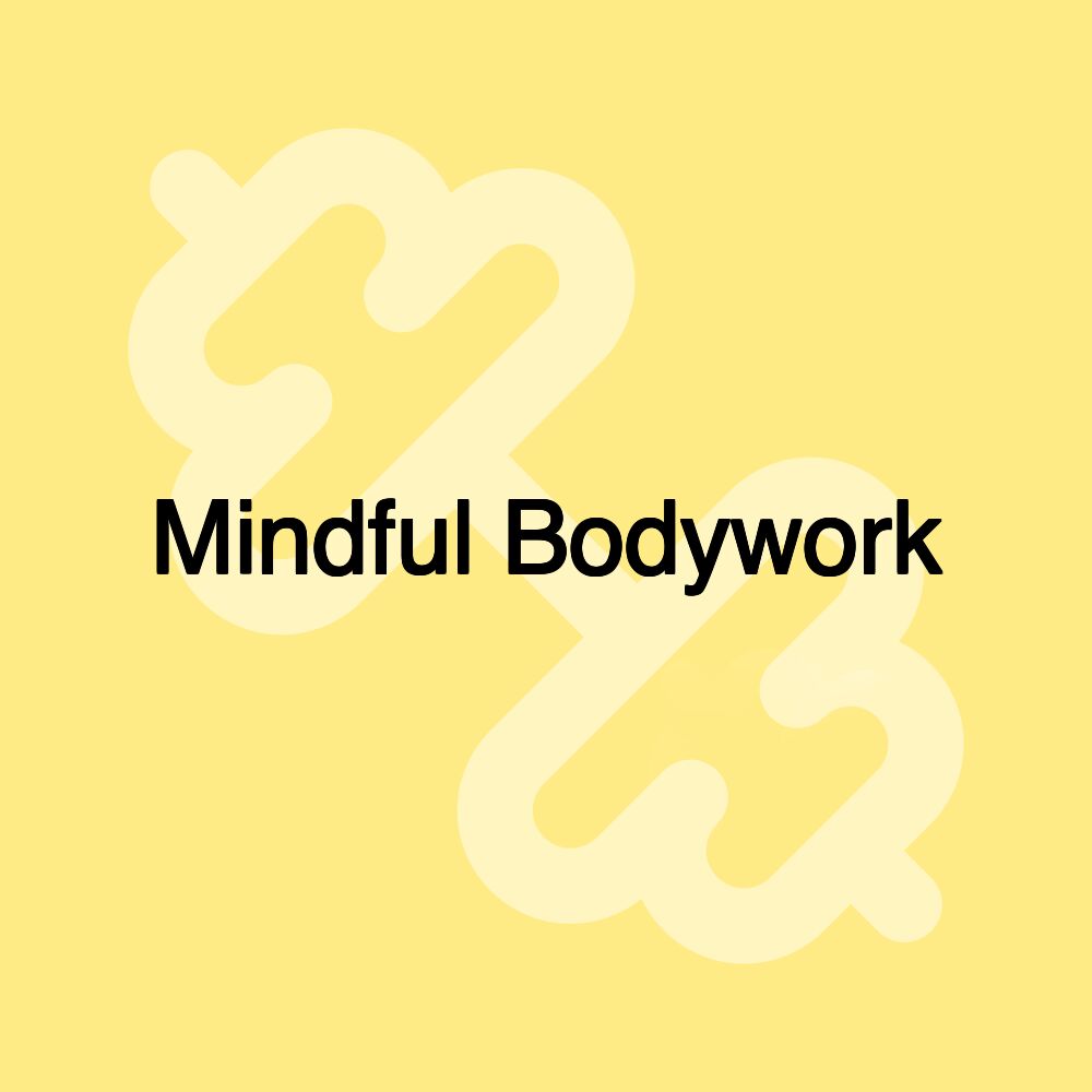 Mindful Bodywork