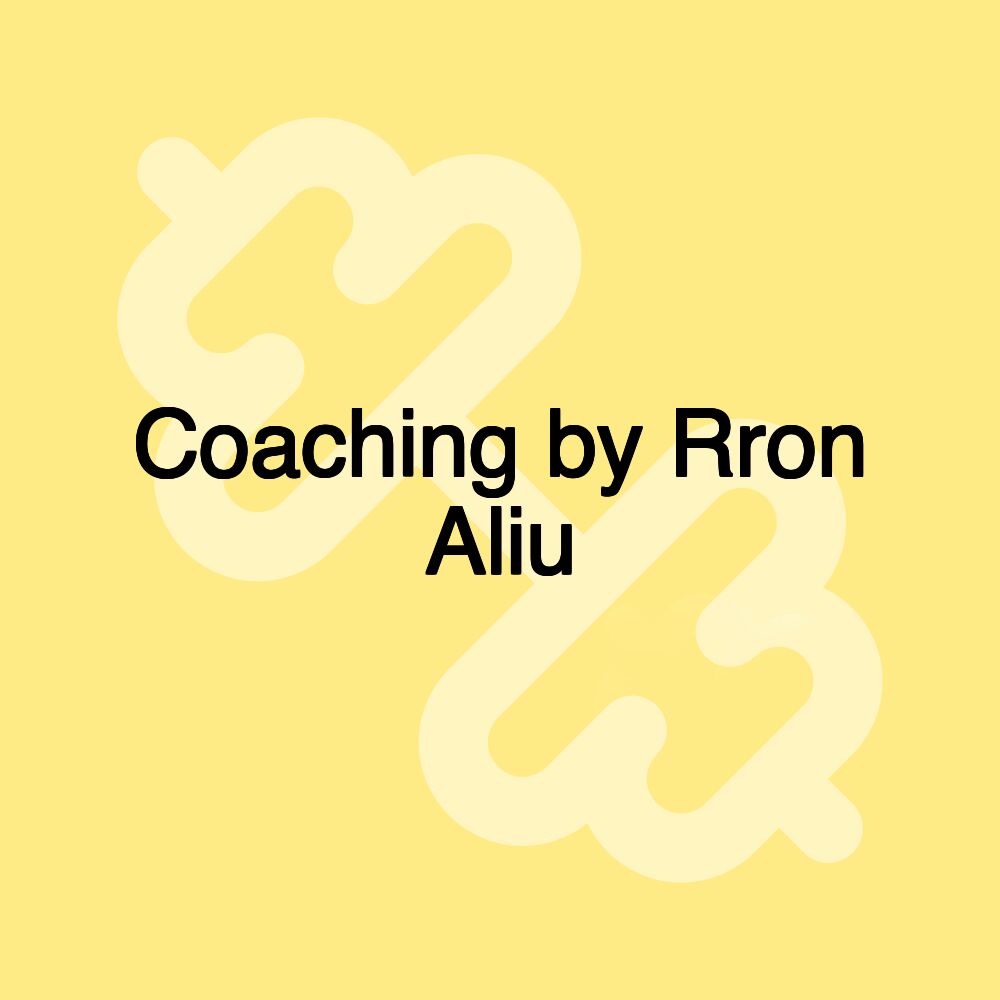 Coaching by Rron Aliu